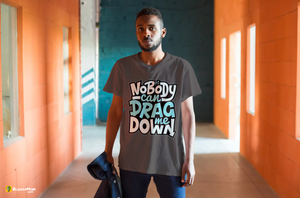 "Nobody Can Drag Me Down" Men's Premium Statement Shirt