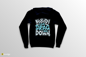 "Nobody Can Drag Me Down" Men’s Premium Statement Hoodie